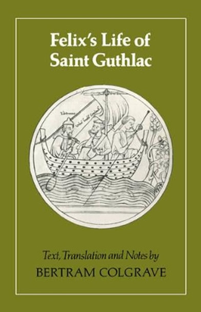 Felix's Life of Saint Guthlac: Texts, Translation and Notes by Bertram Colgrave 9780521313865