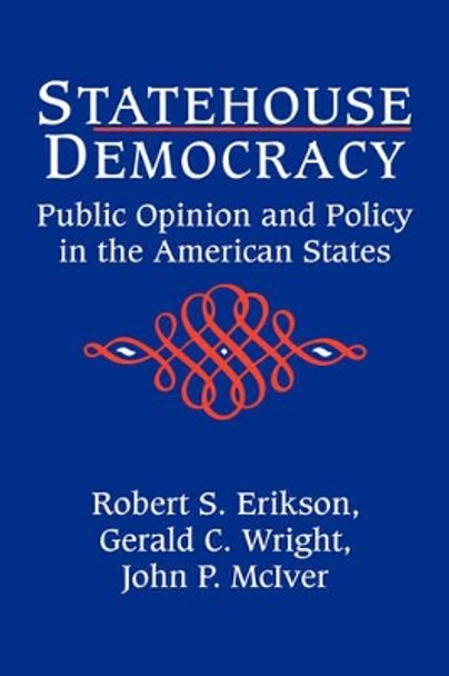 Statehouse Democracy: Public Opinion and Policy in the American States by Robert S. Erikson 9780521413497