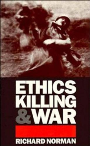 Ethics, Killing and War by Richard Norman 9780521455534