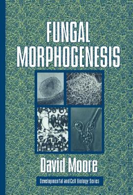 Fungal Morphogenesis by David Moore 9780521528573