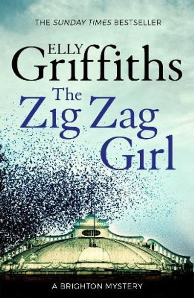 The Zig Zag Girl: Stephens and Mephisto Mystery 1 by Elly Griffiths