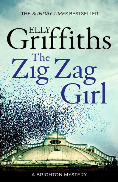 The Zig Zag Girl: Stephens and Mephisto Mystery 1 by Elly Griffiths