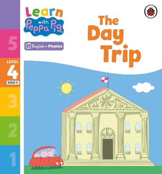 Learn with Peppa Phonics Level 4 Book 6 - The Day Trip (Phonics Reader) by Peppa Pig