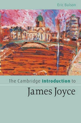 The Cambridge Introduction to James Joyce by Eric Bulson 9780521549653