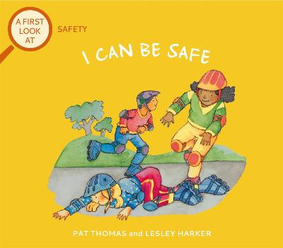 A First Look At: Safety: I Can Be Safe Pat Thomas 9781526317636