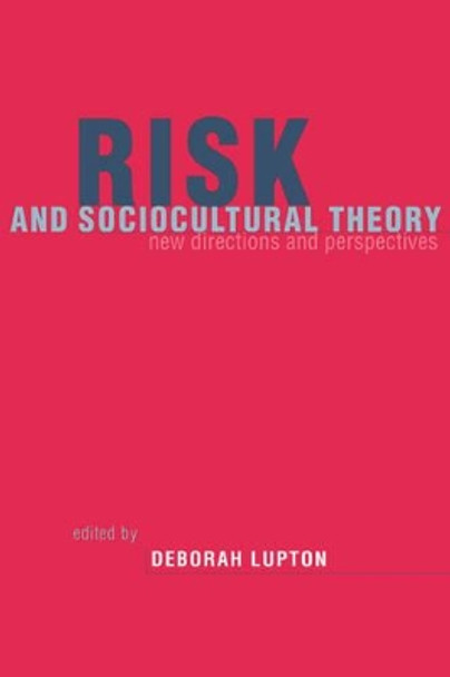 Risk and Sociocultural Theory: New Directions and Perspectives by Deborah Lupton 9780521645546