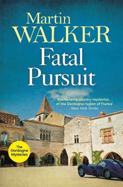 Fatal Pursuit: The Dordogne Mysteries 9 by Martin Walker