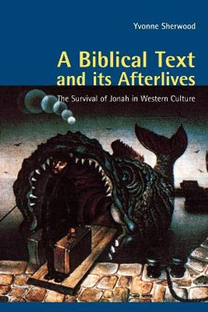 A Biblical Text and its Afterlives: The Survival of Jonah in Western Culture by Yvonne Sherwood 9780521795616 A Biblical Text and its Afterlives: The Survival of Jonah in Western Culture by Yvonne Sherwood 9780521795616