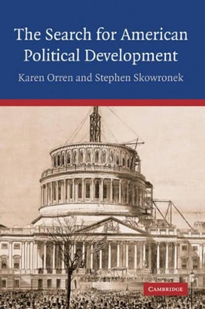 The Search for American Political Development by Karen Orren 9780521838948