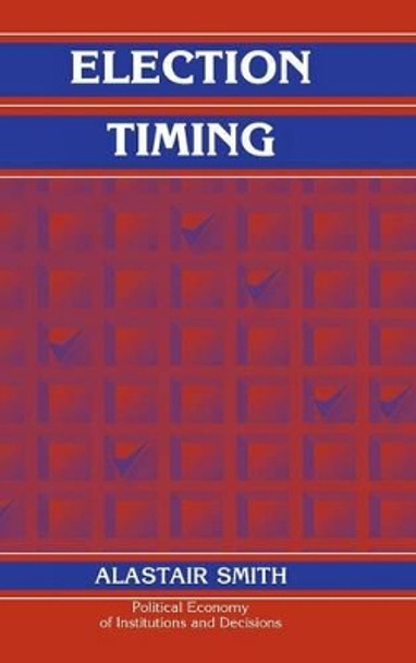 Election Timing by Alastair Smith 9780521833639