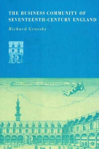 The Business Community of Seventeenth-Century England by Richard Grassby 9780521890861