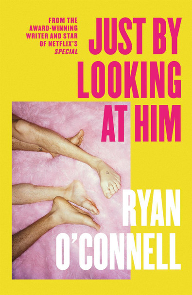 Just By Looking at Him: The ONLY book you need to read this LGBTQ+ Pride season, from a hilarious new voice Ryan O'Connell 9780751585445