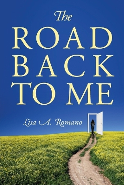 The Road Back to Me: Healing and Recovering From Co-dependency, Addiction, Enabling, and Low Self Esteem. by Lisa A Romano 9780578102689