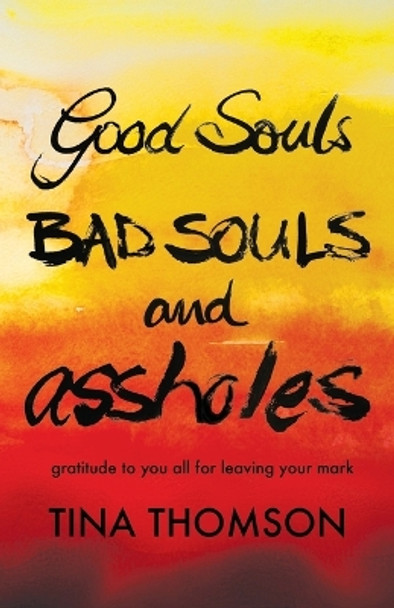 Good Souls, Bad Souls and Assholes by Tina Thomson 9780578181738