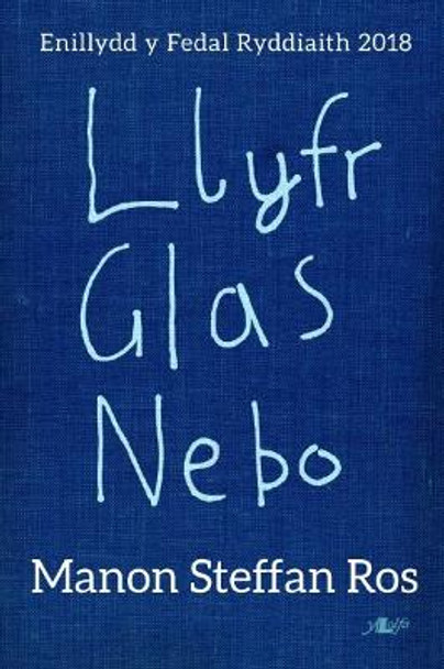 Llyfr Glas Nebo - Enillydd y Fedal Ryddiaith 2018 by Manon Steffan Ros