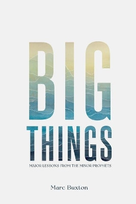 Big Things by Marc Buxton 9780692120705
