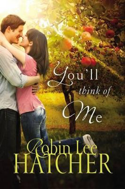 You'll Think of Me by Robin Lee Hatcher 9780718085940
