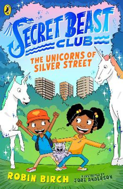 Secret Beast Club: The Unicorns of Silver Street by Robin Birch Secret Beast Club: The Unicorns of Silver Street by Robin Birch