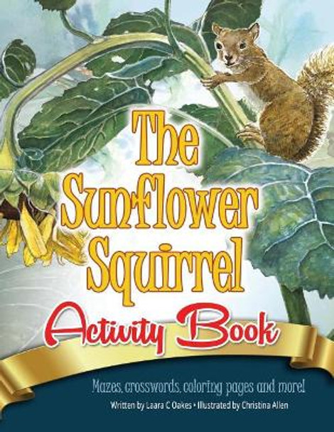 The Sunflower Squirrel Activity Book by Christina Allen 9780990768852
