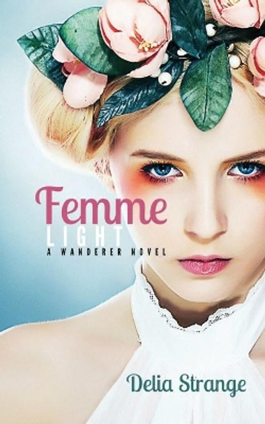 Femme: Light by Delia Strange 9780994461490