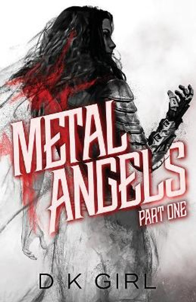 Metal Angels by D K Girl 9780998142777