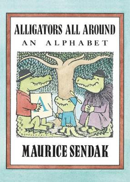 Alligators All Around: An Alphabet by Maurice Sendak