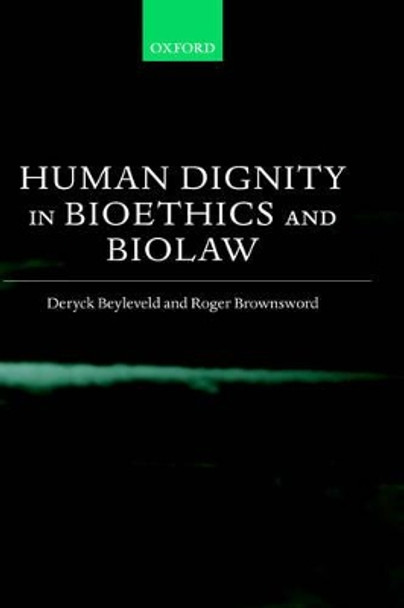 Human Dignity in Bioethics and Biolaw by Professor Deryck Beyleveld 9780198268260