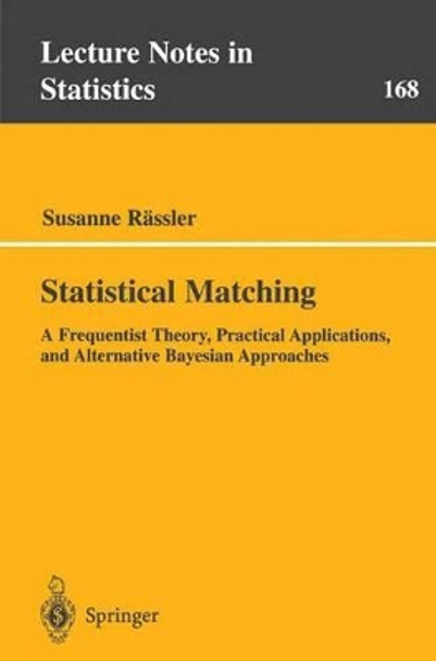 Statistical Matching: A Frequentist Theory, Practical Applications, and Alternative Bayesian Approaches by Susanne Rassler 9780387955162