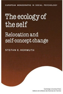 The Ecology of the Self: Relocation and Self-Concept Change by Stefan E. Hormuth 9780521324014