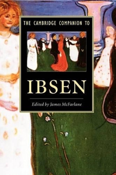 The Cambridge Companion to Ibsen by James McFarlane 9780521423212