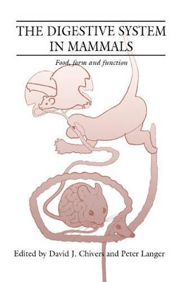 The Digestive System in Mammals: Food Form and Function by D. J. Chivers 9780521440165