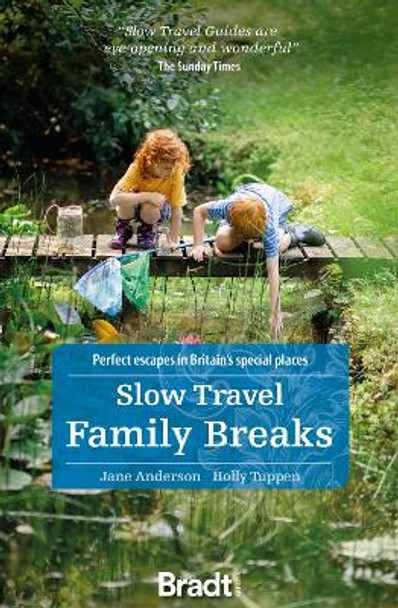 Slow Travel Family Breaks: Perfect escapes in Britain's special places by Jane Anderson