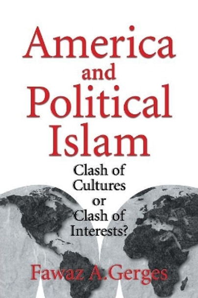 America and Political Islam: Clash of Cultures or Clash of Interests? by Fawaz A. Gerges 9780521639576