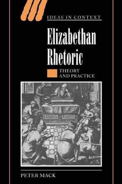 Elizabethan Rhetoric: Theory and Practice by Peter Mack 9780521812924