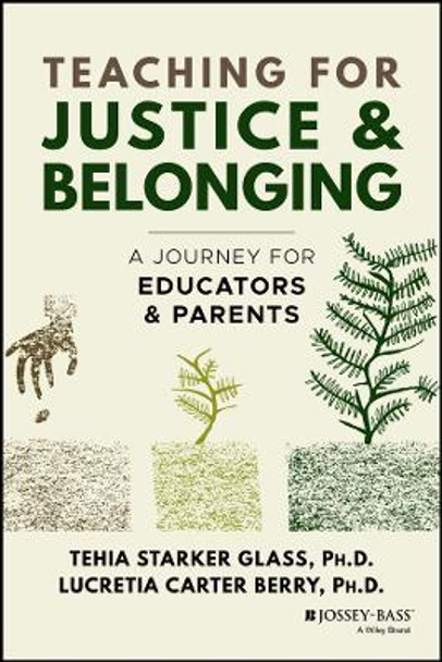 Teaching for Justice & Belonging: A Journey for Ed ucators & Parents by T Glass