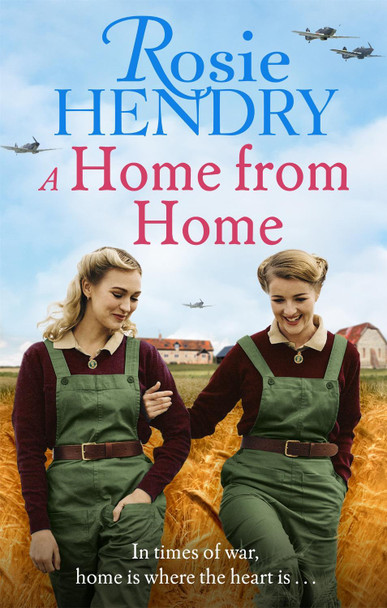 A Home from Home: the most heart-warming wartime story from the author of THE MOTHER'S DAY CLUB Rosie Hendry 9781408726563