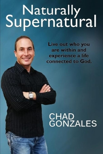 Naturally Supernatural by Chad Gonzales 9780985339272