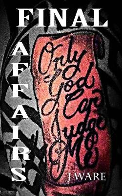 Final Affairs by J Ware 9780996993005