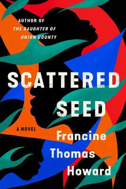 Scattered Seed: A Novel by Francine Thomas Howard