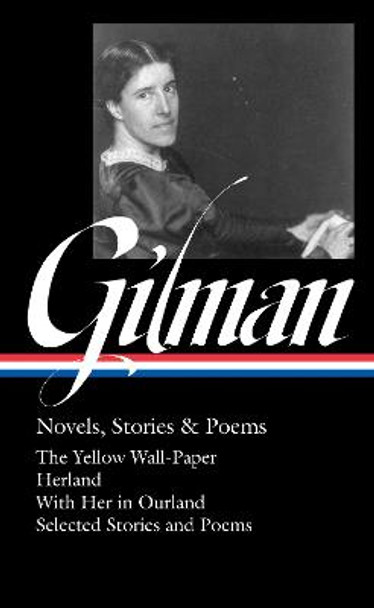 Charlotte Perkins Gilman: Novels, Stories & Poems (loa #356) by Charlotte Perkins Gilman