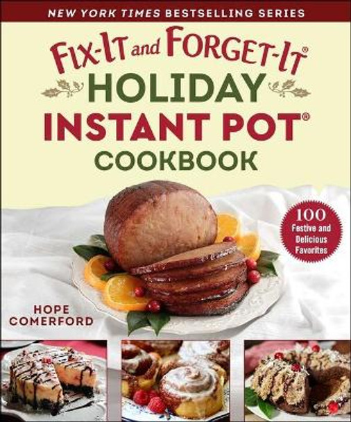 Fix-It and Forget-It Holiday Instant Pot Cookbook: Festive, Easy, and Delicious Crowd-Pleasers by Hope Comerford