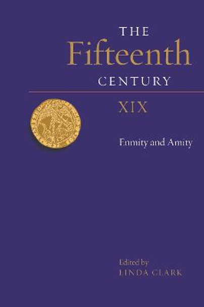 The Fifteenth Century XIX: Emnity and Amity by Linda Clark