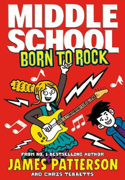Middle School: Born to Rock: (Middle School 11) by James Patterson