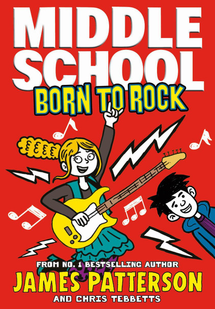 Middle School: Born to Rock: (Middle School 11) by James Patterson