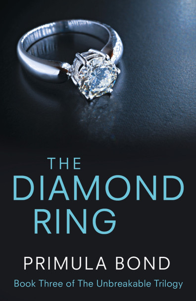 The Diamond Ring (Unbreakable Trilogy, Book 3) by Primula Bond 9780007524136
