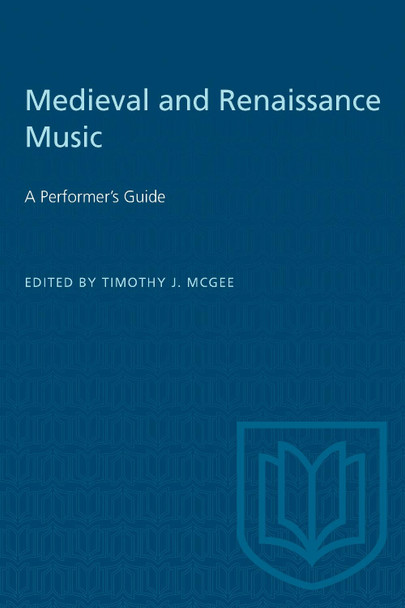 Medieval and Renaissance Music: A Performer's Guide by Timothy McGee 9780802067296 Medieval and Renaissance Music: A Performer's Guide by Timothy McGee 9780802067296