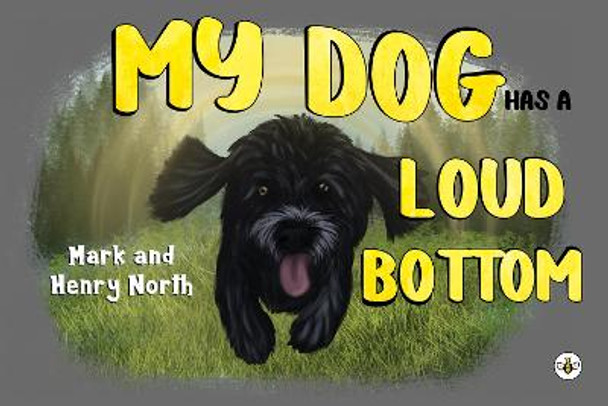 My Dog has a Loud Bottom by Mark and Henry North