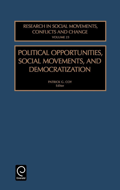 Political Opportunities Social Movements, and Democratization by Patrick G. Coy 9780762307869