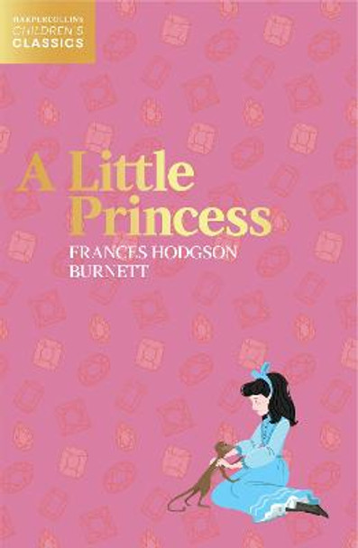 A Little Princess (HarperCollins Children's Classics) by Frances Hodgson Burnett