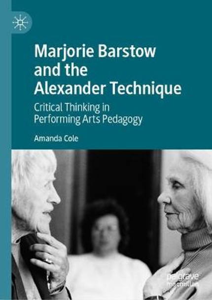 Marjorie Barstow and John Dewey: Critical Thinking and Pedagogy in the Performing Arts by Amanda Cole
